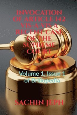 bokomslag Invocation of Article 142 Vis-A-VIS a Recent Case of the Supreme Court