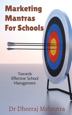 Dheeraj Mehrotra, Mehrotra,Dheeraj - Marketing Mantras For Schools, Häftad