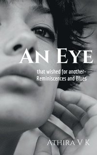 bokomslag An Eye, that wished for another-Reminiscences and Blues