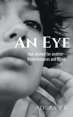 An Eye, that wished for another-Reminiscences and Blues 1