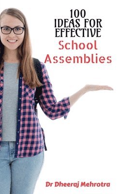 Dheeraj Mehrotra, Mehrotra,Dheeraj - 100 Ideas for Effective School Assemblies, Häftad