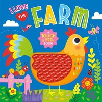 bokomslag I Love the Farm (Touch & Feel Board Book)