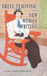 bokomslag Dress, Feminism, and New Woman Writing