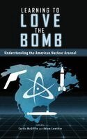 Curtis McGiffin, Adam Lowther - Learning to Love the Bomb, Inbunden