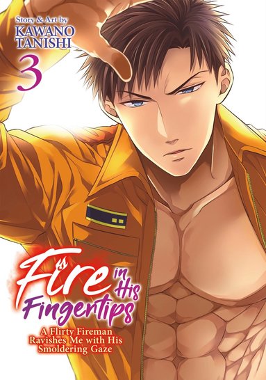 bokomslag Fire in His Fingertips: A Flirty Fireman Ravishes Me with His Smoldering Gaze Vol. 3