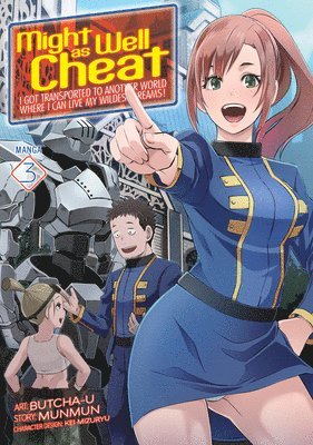 Might as Well Cheat: I Got Transported to Another World Where I Can Live My Wildest Dreams! (Manga) Vol. 3