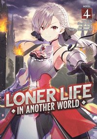 bokomslag Loner Life in Another World (Light Novel) Vol. 4