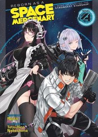 bokomslag Reborn as a Space Mercenary: I Woke Up Piloting the Strongest Starship! (Light Novel) Vol. 4