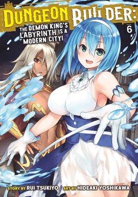 bokomslag Dungeon Builder: The Demon King's Labyrinth is a Modern City! (Manga) Vol. 6