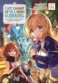 bokomslag I Got Caught Up in a Hero Summons, But the Other World Was at Peace! (Manga) Vol. 4