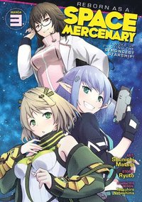 bokomslag Reborn as a Space Mercenary: I Woke Up Piloting the Strongest Starship! (Manga) Vol. 3