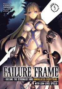 bokomslag Failure Frame: I Became the Strongest and Annihilated Everything With Low-Level Spells (Light Novel) Vol. 5