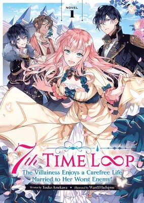 Touko Amekawa - 7th Time Loop: The Villainess Enjoys a Carefree Life Married to Her Worst Enemy! (Light Novel) Vol. 1, Häftad