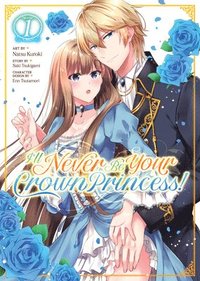 bokomslag I'll Never Be Your Crown Princess! (Manga) Vol. 1