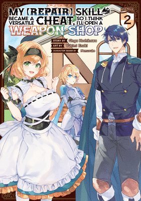 My [Repair] Skill Became a Versatile Cheat, So I Think I'll Open a Weapon Shop (Manga) Vol. 2 1
