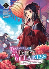 bokomslag Though I Am an Inept Villainess: Tale of the Butterfly-Rat Body Swap in the Maiden Court (Light Novel) Vol. 1