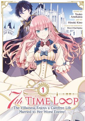 7th Time Loop: The Villainess Enjoys a Carefree Life Married to Her Worst Enemy! (Manga) Vol. 1 1