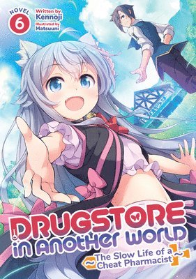 Drugstore in Another World: The Slow Life of a Cheat Pharmacist (Light Novel) Vol. 6 1