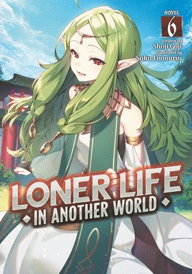 Loner Life in Another World (Light Novel) Vol. 6 1