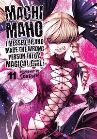bokomslag Machimaho: I Messed Up and Made the Wrong Person Into a Magical Girl! Vol. 11