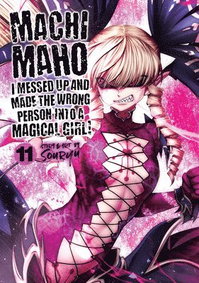 Machimaho: I Messed Up and Made the Wrong Person Into a Magical Girl! Vol. 11 1