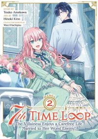 bokomslag 7th Time Loop: The Villainess Enjoys a Carefree Life Married to Her Worst Enemy! (Manga) Vol. 2