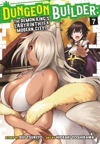 bokomslag Dungeon Builder: The Demon King's Labyrinth is a Modern City! (Manga) Vol. 7