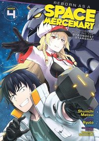 bokomslag Reborn as a Space Mercenary: I Woke Up Piloting the Strongest Starship! (Manga) Vol. 4