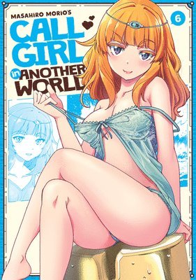 bokomslag Call Girl in Another World Vol. 6