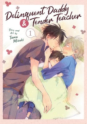 Delinquent Daddy and Tender Teacher Vol. 1 1