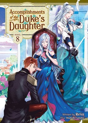 Accomplishments of the Duke's Daughter (Light Novel) Vol. 8 1
