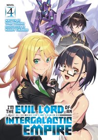 bokomslag I'm the Evil Lord of an Intergalactic Empire! (Light Novel) Vol. 4