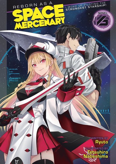 bokomslag Reborn as a Space Mercenary: I Woke Up Piloting the Strongest Starship! (Light Novel) Vol. 6