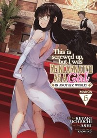 bokomslag This Is Screwed Up, but I Was Reincarnated as a GIRL in Another World! (Manga) Vol. 6