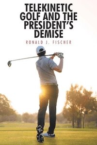bokomslag Telekinetic Golf and the President's Demise