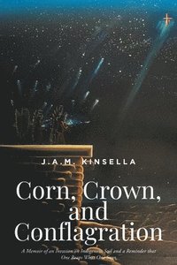 bokomslag Corn, Crown, and Conflagration
