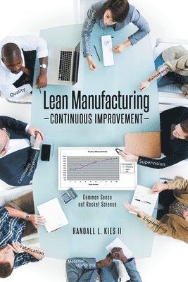 Randall L Kies II, II Kies, Randall L., L. Kies II,Randall, Randall L. Kies II - Lean Manufacturing Continuous Improvement, Häftad