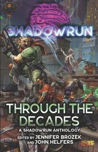 bokomslag Shadowrun: Through the Decades: (A Shadowrun Anthology)