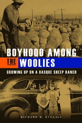 Richard W. Etulain, Richard W Etulain - Boyhood Among the Woolies, Häftad