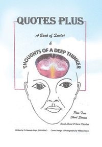 bokomslag Quotes Plus: A Book of Quotes & Thoughts of a Deep Thinker Plus True Short Stories