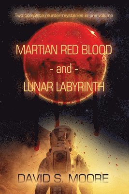 David S. Moore - Martian Red Blood - and - Lunar Labyrinth, Häftad