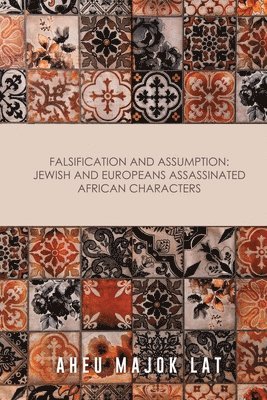 bokomslag Falsification and Assumption: Jewish and Europeans Assassinated African Characters