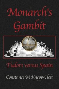 bokomslag Monarch's Gambit: Tudors versus Spain