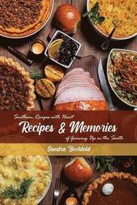 bokomslag Recipes & Memories: Southern Recipes with Heart of Growing Up in the South