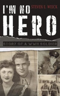 bokomslag I'm No Hero: Story of a WWII Soldier