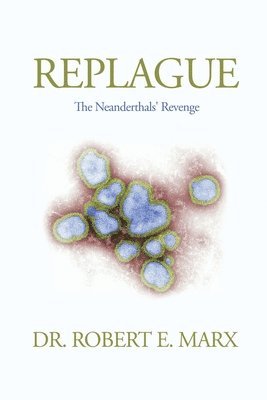 Robert E. Marx - Replague: The Neanderthals' Revenge, Häftad
