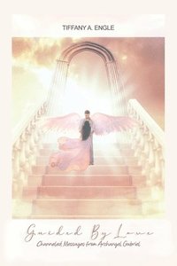 bokomslag Guided by Love: Channeled Messages from Archangel Gabriel