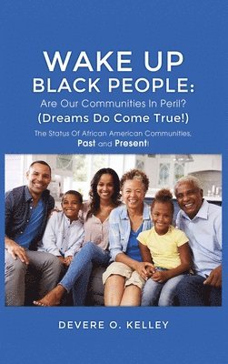 bokomslag Wake Up Black People: The Status Of African American Communities, Past, and Present!