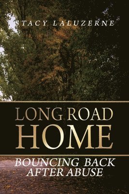 Long Road Home: Bouncing Back After Abuse 1
