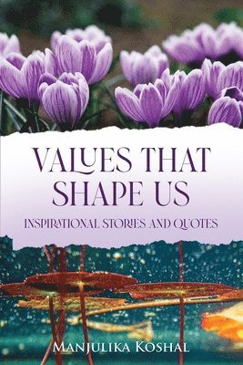 Values That Shape Us: Inspirational Stories and Quotes 1